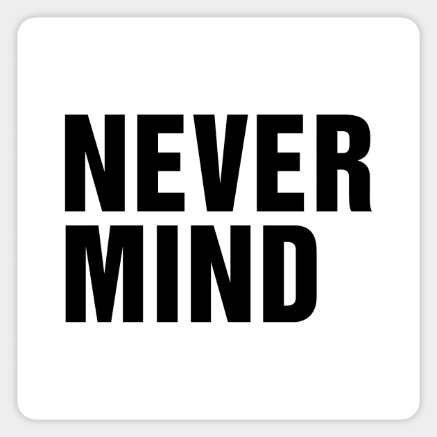 Never Mind Slogan Sticker by TeeTime